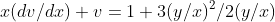 x(dv/dx)+v=1+3(y/x)^2/2(y/x)