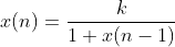 x(n)=\frac{k}{1+x(n-1)}