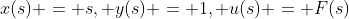 x(s) = s, y(s) = 1, u(s) = F(s)