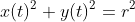 x(t)^2+y(t)^2=r^2