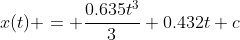 x(t) = \frac{0.635t^3}{3}+0.432t+c
