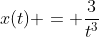 x(t) = \frac{3}{t^3}