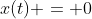 x(t) = 0