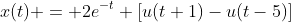 x(t) = 2e^{-t} [u(t+1)-u(t-5)]