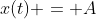 x(t) = A~cos( \omega t )
