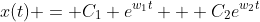 x(t) = C_1 e^{w_1t} + C_2e^{w_2t}