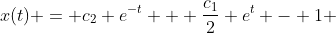 x(t) = c_{2} e^{-t} + \frac{c_{1}}{2} e^{t} - 1 