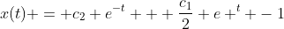 x(t) = c_{2} e^{-t} + \frac{c_{1}}{2} e ^{t} -1