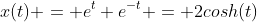 x(t) = e^{t}+e^{-t} = 2cosh(t)