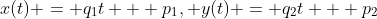 x(t) = q_1t + p_1, y(t) = q_2t + p_2