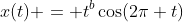 x(t) = t^b\cos(2\pi t)