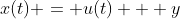 x(t) = u(t) + y