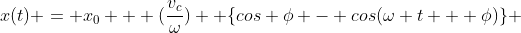 x(t) = x_0 + (\frac{v_c}{\omega})  \{cos \phi - cos(\omega t + \phi)\} 