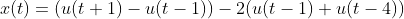 x(t)=(u(t+1)-u(t-1))-2(u(t-1)+u(t-4))