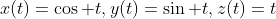x(t)=\cos t,y(t)=\sin t,z(t)=t