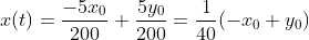 x(t)=\frac{-5x_0}{200}+\frac{5y_0}{200}=\frac{1}{40}(-x_0+y_0)
