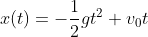 x(t)=-\frac{1}{2}gt^2+v_0t