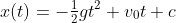 x(t)=-\tfrac{1}{2}gt^2+v_0t+c