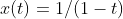 x(t)=1/(1-t)