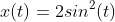 x(t)=2sin^2(t)