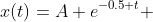 x(t)=A e^{-0.5 t} 