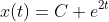 x(t)=C e^{2t}