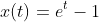 x(t)=e^t-1