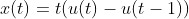 x(t)=t(u(t)-u(t-1))