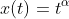x(t)=t^{\alpha}