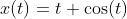 x(t)=t \cos(t)