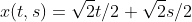 x(t,s)=\sqrt{2}t/2+\sqrt{2}s/2