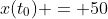 x(t_0) = 50