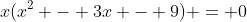 x(x^2 - 3x - 9) = 0