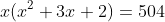 x(x^2+3x+2)=504