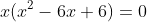 x(x^2-6x+6)=0