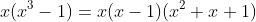 x(x^3-1)=x(x-1)(x^2+x+1)
