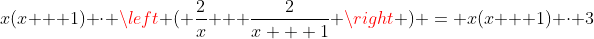 x(x + 1) \cdot \left ( \frac{2}{x} + \frac{2}{x + 1} \right ) = x(x + 1) \cdot 3
