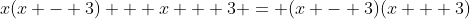 x(x - 3) + x + 3 = (x - 3)(x + 3)
