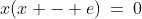 x(x - e)\:=\:0