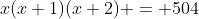 x(x+1)(x+2) = 504