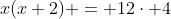 x(x+2) = 12\cdot 4