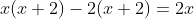x(x+2)-2(x+2)=2x