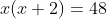 x(x+2)=48