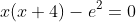 x(x+4)-e^2=0