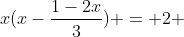 x(x-\frac{1-2x}{3}) = 2 