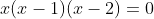 x(x-1)(x-2)=0