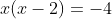 x(x-2)=-4