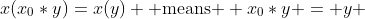x(x_0*y)=x(y) \text{ means } x_0*y = y 