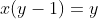 x(y-1)=y