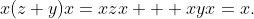 x(z+y)x=xzx + xyx=x.